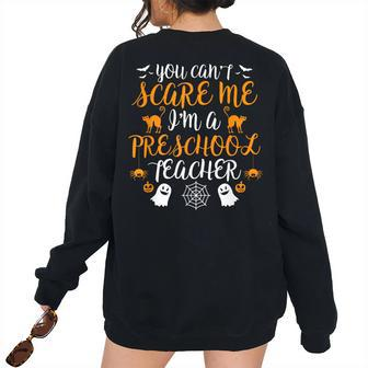 Im A Preschool Teacher Halloween Cant Scare Me Costume Preschool Teacher Women's Oversized Sweatshirt Back Print | Mazezy