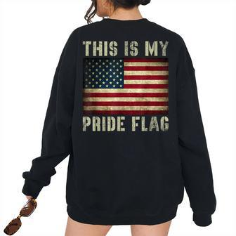 This Is My Pride Flag Usa American 4Th Of July Patriotic Patriotic Women's Oversized Sweatshirt Back Print | Mazezy UK