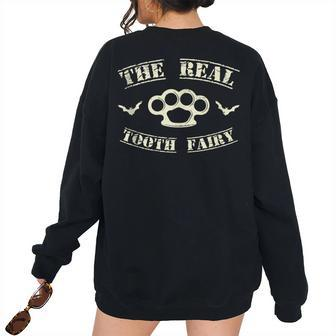 The Real Tooth Fairy Halloween Spooky Trick Or Treat Women Oversized Sweatshirt Back Print | Mazezy