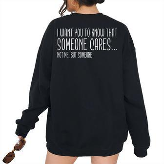 Sarcasm Someone Cares Saying Sarcastic Women's Oversized Sweatshirt Back Print | Mazezy