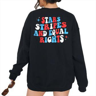 Stars Stripes And Equal Rights 4Th Of July Womens Rights Equal Rights Women's Oversized Sweatshirt Back Print | Mazezy