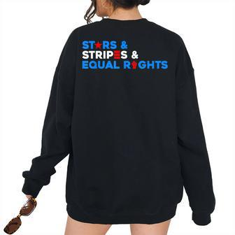 Stars Stripes And Equal Rights 4Th Of July Equal Rights Women's Oversized Sweatshirt Back Print | Mazezy