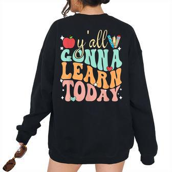 Teacher Groovy First Day Of School Yall Gonna Learn Today Teacher Women's Oversized Sweatshirt Back Print | Mazezy