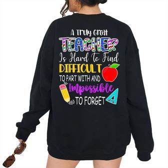 A Truly Great Teacher Is Hard To Find Difficult To Forget For Teacher Women's Oversized Sweatshirt Back Print | Mazezy