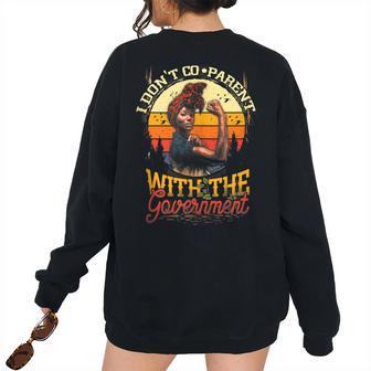 Vintage I Dont Co Parent With The Government Strong Women Government Women's Oversized Sweatshirt Back Print | Mazezy
