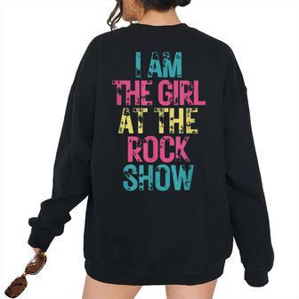 Vintage I Am The Girl At The Rock Show Rock Music Lover Women's Oversized Sweatshirt Back Print | Mazezy