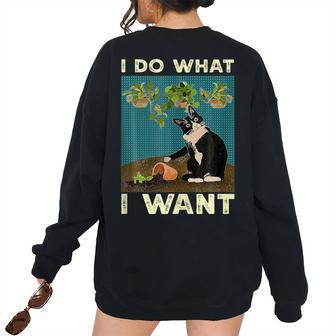 I Do What I Want Tuxedo Cat Gardening Cat Quotes Quotes Women's Oversized Sweatshirt Back Print | Mazezy