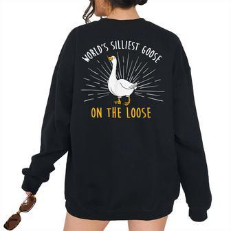 Worlds Silliest Goose On The Loose Silly Goose Women's Oversized Sweatshirt Back Print | Mazezy
