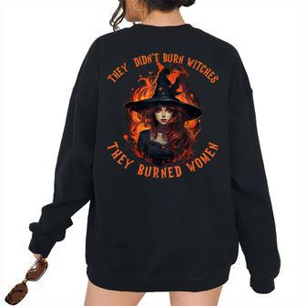 They Didn't Burn Witches They Burned Feminist Witch Women's Oversized Sweatshirt Back Print | Mazezy