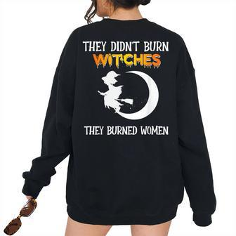 They Didn't Burn Witches They Burned Halloween Women's Oversized Sweatshirt Back Print | Mazezy