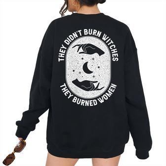 They Didn't Burn Witches They Burned Halloween Witch Women's Oversized Sweatshirt Back Print | Mazezy