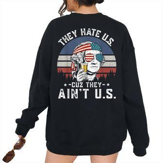 They Hate Us Cuz They Aint Us Fourth 4Th Of July Women's Oversized Sweatshirt Back Print | Mazezy
