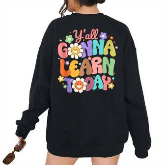 Yall Gonna Learn Today Retro Wavy Groovy Flowers Teachers Retro Women's Oversized Sweatshirt Back Print | Mazezy