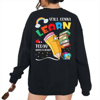 Yall Gonna Learn Today Sped Teacher Back To School Teacher Women's Oversized Sweatshirt Back Print | Mazezy