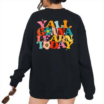 Yall Gonna Learn Today Testing Day School Back To School Gonna Women's Oversized Sweatshirt Back Print | Mazezy