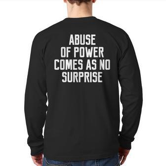 Abuse Of Power Comes As No Surprise Quote Saying Back Print Long Sleeve T-shirt | Mazezy