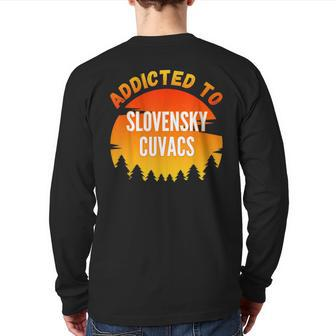 Addicted To Slovensky Cuvac For Dog Lovers Back Print Long Sleeve T-shirt | Mazezy