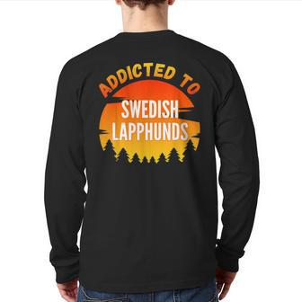 Addicted To Swedish Lapphund For Dog Lovers Back Print Long Sleeve T-shirt | Mazezy