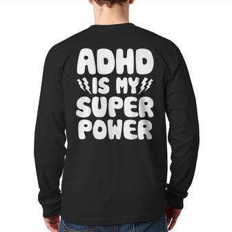 Adhd Is My Superpower Attention Deficit Disorder Quote Back Print Long Sleeve T-shirt | Mazezy