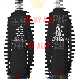 At My Age I've Seen It All Done It All Senior Citizen Back Print Long Sleeve T-shirt | Mazezy