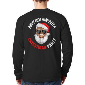 Aint Nothing But A Christmas Party Black African Santa Claus Back Print Long Sleeve T-shirt - Monsterry AU