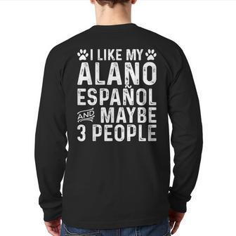 I Like My Alano Espanol And Maybe Spanish Dog Owner Back Print Long Sleeve T-shirt | Mazezy
