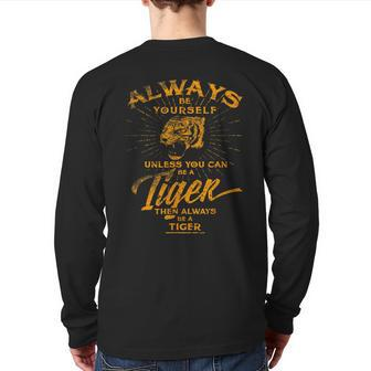 Always Be Yourself Be A Wild Tiger Love Tigers Back Print Long Sleeve T-shirt | Mazezy