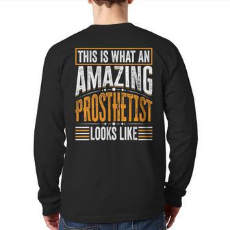 This Is What An Amazing Prosthetist Looks Like Back Print Long Sleeve T-shirt | Mazezy