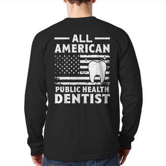 All American Public Health Dentist Back Print Long Sleeve T-shirt | Mazezy