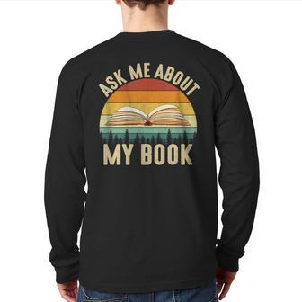 Ask Me About My Book Published Author Literary Writers Back Print Long Sleeve T-shirt | Mazezy