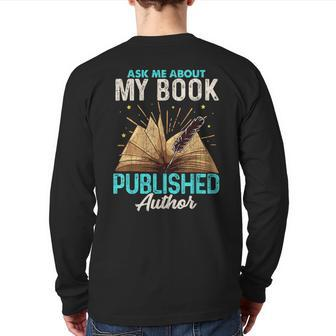 Ask Me About My Book Writer Of Novels Writers Author Back Print Long Sleeve T-shirt | Mazezy