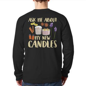 Ask Me About My New Candles Quote For A Candle Maker Back Print Long Sleeve T-shirt | Mazezy