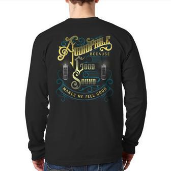 Audiophile Because Good Sound Makes Me Feel Good Back Print Long Sleeve T-shirt | Mazezy