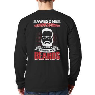 Awesome Landscaping Supervisors Job Coworker Tattoo Beard Back Print Long Sleeve T-shirt | Mazezy