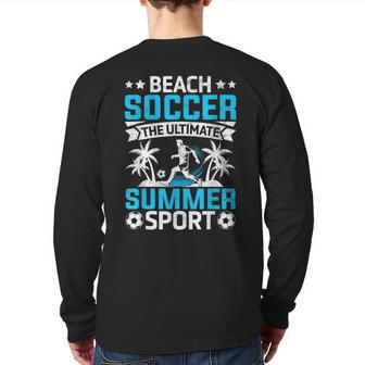 Beach Soccer Ultimate Summer Sport Soccer Lovers Back Print Long Sleeve T-shirt | Mazezy