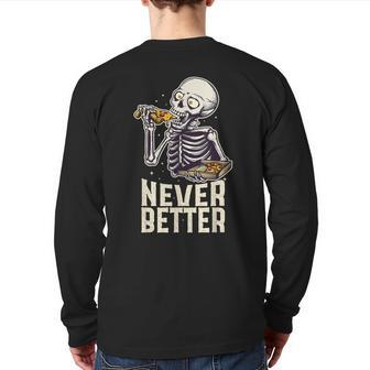 Never Better Skeleton Pizza Lover Halloween Skull Back Print Long Sleeve T-shirt | Mazezy
