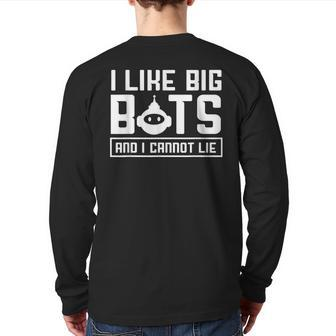 I Like Big Bots And I Cannot Lie Robotics Engineer Back Print Long Sleeve T-shirt | Mazezy