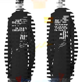 Bow To The Greatest Adin Of All Time First Given Name Back Print Long Sleeve T-shirt | Mazezy