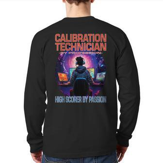 Calibration Technician Gamer Fun Pun Gaming Back Print Long Sleeve T-shirt | Mazezy