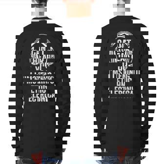 I Can't Hear You Listening To Ethnic Electronica Back Print Long Sleeve T-shirt | Mazezy