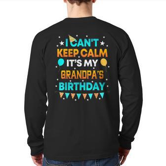 I Can't Keep Calm It's My Grandpa Birthday Party Back Print Long Sleeve T-shirt | Mazezy