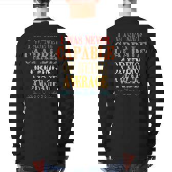 I Was Never Capable Of Being Average Quote Back Print Long Sleeve T-shirt | Mazezy