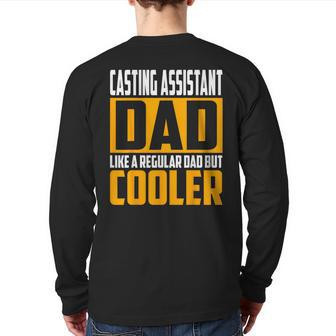Casting Assistant Dad Like A Regular Dad But Cooler Back Print Long Sleeve T-shirt | Mazezy