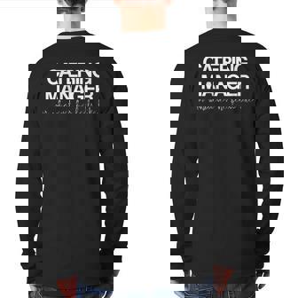 Catering Manager Or Whatever He Feels Like Back Print Long Sleeve T-shirt | Mazezy