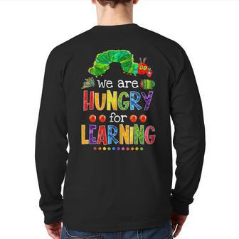Caterpillar We Are Hungry For Learning Back To School Back Print Long Sleeve T-shirt - Monsterry