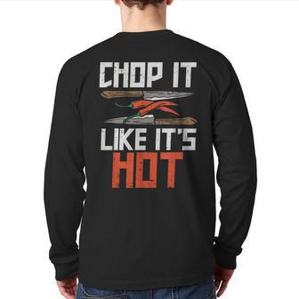 Chop It Like It's Hot Chef Culinary Cooking Back Print Long Sleeve T-shirt | Mazezy