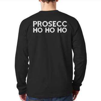 Christmas Drinking Party Ugly Outfit Prosecco Ho Ho Ho Back Print Long Sleeve T-shirt - Monsterry DE