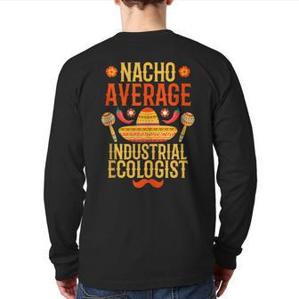 Cinco De Mayo Nacho Average Industrial Ecologist Back Print Long Sleeve T-shirt | Mazezy
