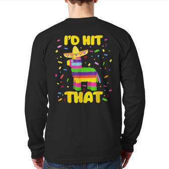 Cinco De Mayo Party I'd Hit That Pinatas Back Print Long Sleeve T-shirt - Monsterry