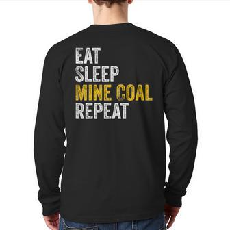 Coal Miner Eat Sleep Mine Coal Repeat Coal Mining Back Print Long Sleeve T-shirt | Mazezy